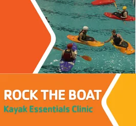 Rock the Boat: Kayak Essentials Clinic