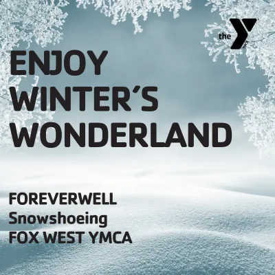 Snowshoeing at the Fox West YMCA!